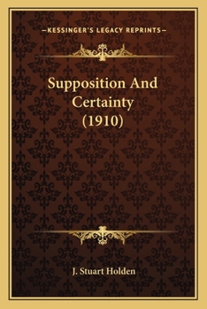 Paperback Supposition And Certainty (1910) Book