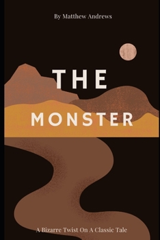 Paperback The Monster: A Bizarre Twist On A Classic Tale Book