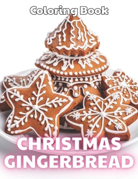 Paperback Christmas Gingerbread Coloring Book: 100+ New and Exciting Designs Book
