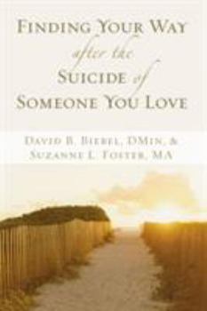 Paperback Finding Your Way After the Suicide of Someone You Love Book