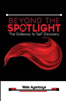 Paperback Beyond The Spotlight: The Gateway To Self Discovery Book