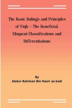 Paperback The Basic Rulings and Principles of Fiqh -The Beneficial, Eloquent Classifications and Differentiations Book