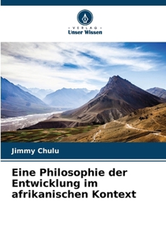Eine Philosophie der Entwicklung im afrikanischen Kontext (German Edition)