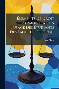 Paperback Éléments De Droit Administratif À L'usage Des Étudiants Des Facultés De Droit [French] Book