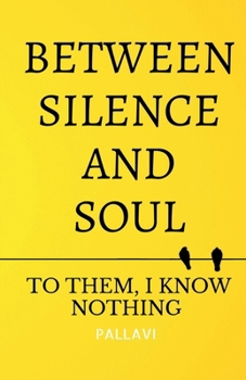 Between Silence and Soul: To them, I know nothing