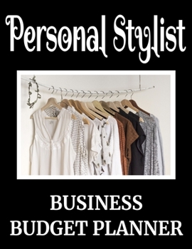 Paperback Personal Stylist Business Budget Planner: 8.5" x 11" Fashion Styling One Year (12 Month) Organizer to Record Monthly Business Budgets, Income, Expense Book