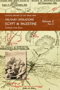Paperback Military Operations Egypt & Palestine: Volume 2 Part 2: FROM JUNE 1917 TO THE END OF THE WAR Book