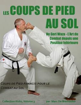Paperback Les Coups de Pied au Sol: Coups de Pied Avancés pour le Combat au Sol [French] Book