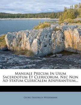 Paperback Manuale Precum in Usum Sacerdotum Et Clericorum, NEC Non Ad Statum Clericalem Adspirantium... Book