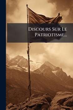 Paperback Discours Sur Le Patriotisme... [French] Book