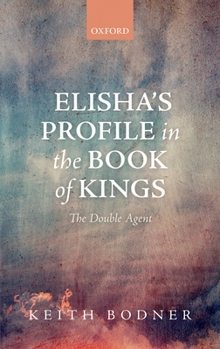 Hardcover Elisha's Profile in the Book of Kings: The Double Agent Book