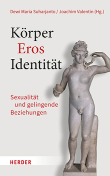 Hardcover Korper Eros Identitat: Sexualitat Und Gelingende Beziehungen [German] Book