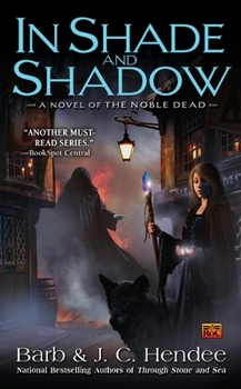In Shade and Shadow - Book #7 of the Noble Dead Saga