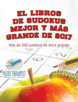 Paperback El libros de sudokus mejor y más grande de 2017 Más de 200 sudokus de letra grande [Spanish] Book