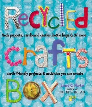 Paperback Recycled Crafts Box: Sock Puppets, Cardboard Castles, Bottle Bugs & 37 More Earth-Friendly Projects & Activities You Can Create Book