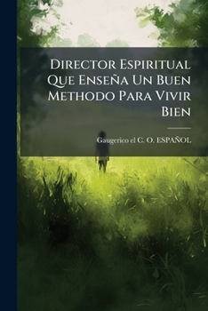 Paperback Director Espiritual Que Enseña Un Buen Methodo Para Vivir Bien [Spanish] Book