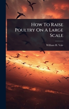 Hardcover How To Raise Poultry On A Large Scale Book