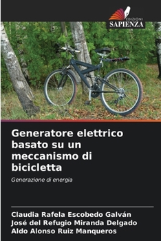 Generatore elettrico basato su un meccanismo di bicicletta (Italian Edition)