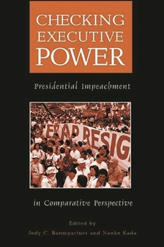 Paperback Checking Executive Power: Presidential Impeachment in Comparative Perspective Book