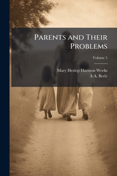 Paperback Parents and their problems: a systematic course in child nurture Volume v.5 Book