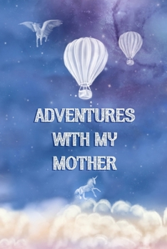 Paperback Adventures with my Mother: Adventure Journal, Child Diary, Sky Blue Celestial Cover with Cloud Theme Book