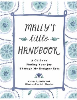 Hardcover Mally’s little Handbook: A Guide to Finding Your Joy Through My Designer Eyes Book