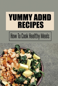 Paperback Yummy ADHD Recipes: How To Cook Healthy Meals Book