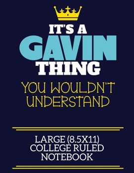 Paperback It's A Gavin Thing You Wouldn't Understand Large (8.5x11) College Ruled Notebook: A cute book to write in for any book lovers, doodle writers and budd Book