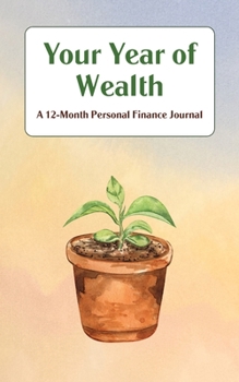 Paperback Your Year of Wealth: A 12-Month Personal Finance Journal Book