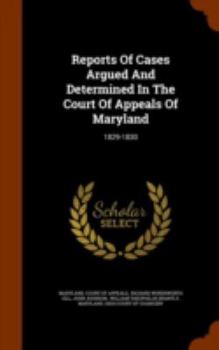 Hardcover Reports of Cases Argued and Determined in the Court of Appeals of Maryland: 1829-1830 Book