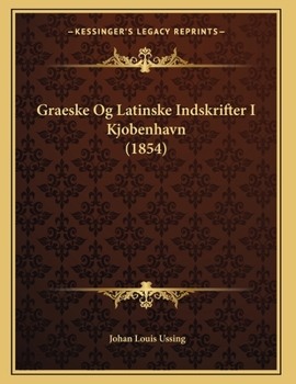 Paperback Graeske Og Latinske Indskrifter I Kjobenhavn (1854) [Danish] Book