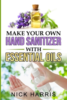 Paperback Make your Own Hand Sanitizer with Essential Oils Book