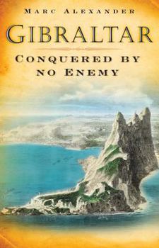 Hardcover Gibraltar: Conquered by No Enemy Book