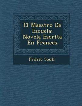 Paperback El Maestro de Escuela: Novela Escrita En Frances [Spanish] Book