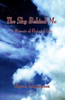 Paperback The Sky Behind Me: A Memoir of Flying and Life Book