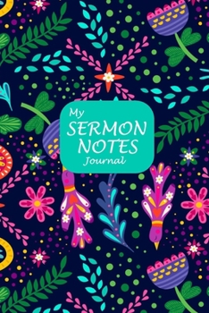 My Sermon Notes Journal: Floral Sermon notebook