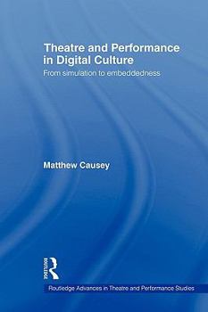 Paperback Theatre and Performance in Digital Culture: From Simulation to Embeddedness Book