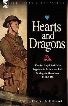 Hardcover Hearts & Dragons: The 4th Royal Berkshire Regiment in France and Italy During the Great War, 1914-1918 Book