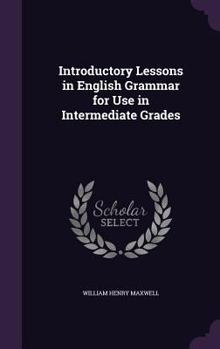 Hardcover Introductory Lessons in English Grammar for Use in Intermediate Grades Book