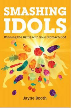 Paperback SMASHING IDOLS: Transform Your Body, Mind, and Spirit with a Plant-Based Lifestyle Book