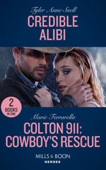 Credible Alibi: Credible Alibi (Winding Road Redemption) / Colton 911: Cowboy's Rescue (Colton 911) (Mills & Boon Heroes)