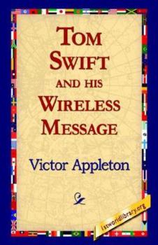 Tom Swift and His Wireless Message: or, the castaways of Earthquake island - Book #6 of the Tom Swift Sr.