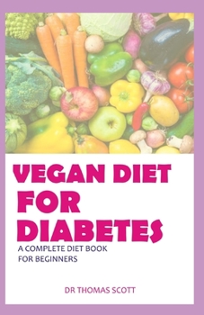 Paperback Vegan Diet for Diabetes: A complete book guide for beginners Book