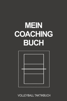 Paperback Mein Coaching Buch Volleyball Taktikbuch: Perfekt als Journal Strategie oder Taktikbuch f?r jeden Trainer oder Coach Notizbuch zum festhalten von Noti [German] Book