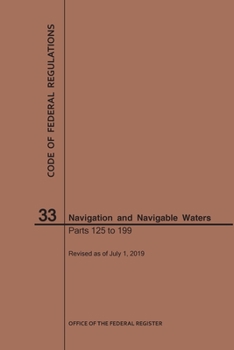 Code of Federal Regulations Title 33, Navigation and Navigable Waters, Parts 125-199, 2019