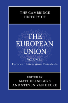 The Cambridge History of the European Union: Volume 1, European Integration Outside-In