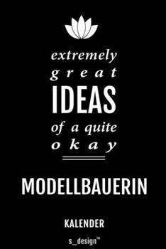 Kalender für Modellbauer / Modellbauerin: Immerwährender Kalender / 365 Tage Tagebuch / Journal [3 Tage pro Seite] für Notizen, Planung / Planungen / Planer, Erinnerungen, Sprüche (German Edition)