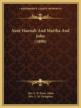 Paperback Aunt Hannah And Martha And John (1890) Book