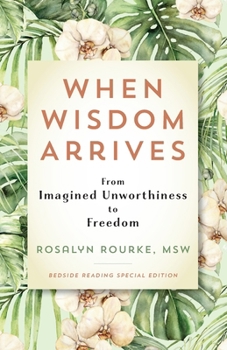 Paperback When Wisdom Arrives: From Imagined Unworthiness to Freedom Book