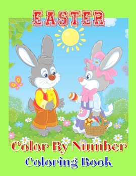 Paperback Easter Color By Number Coloring Book: An Amazing Coloring Book With Adults To Relax And Relieve Stress With Easter Illustrations(Easter Color By Numbe Book